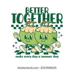 Better Together Slogan with Coconut Cartoon Character Illustration in Vintage Style for T-Shirt Printing, Apparel Design, Stickers, and More