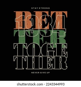 better together, slogan lettering typography vector, abstract graphic, illustration, for print t shirt 