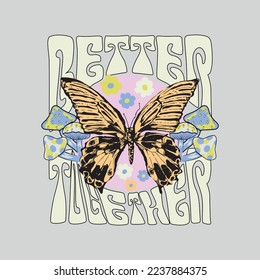 Better Together Slogan Print and groovy flowers  70's Groovy Themed Hand Drawn Butterfly Abstract Graphic Tee Vector Sticker