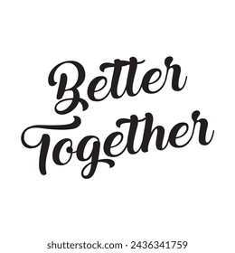 better together text on white background.