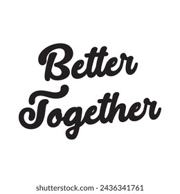 better together text on white background.