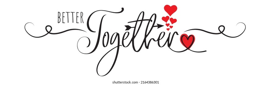 Better together, vector, wording design, lettering. Poster design isolated on white background. Wall decals, wall artwork. Beautiful romantic love quotes