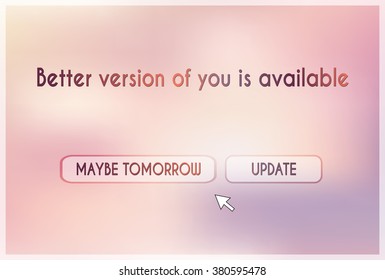 Better Version Of You Is Available.Motivational Concept.