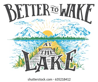 Better to wake at the lake. Rising sun on the lake, landscape with a bridge. Vintage illustration with hand-drawn typography. Hand lettering isolated on white background