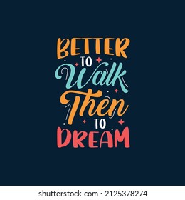Better to walk then to dream typography Premium Vector