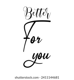 better for you black letters quote