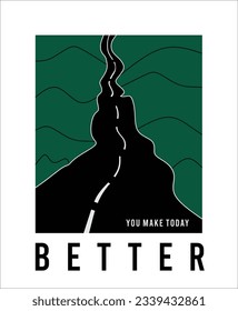 Better. You make today better illustration typography vector graphic design for using all types of mens boys girls kids ladies fashion t shirt print design, wallpaper, interior decoration, poster and 