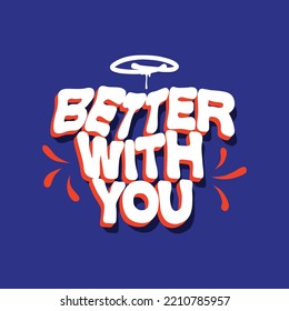 better with you.hand drawn illustration.white font isolated on blue background with falling shadows that create 3d effect.vector lettering.modern typography design perfect for t shirt,poster,etc