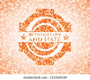 Between Love and Hate abstract orange mosaic emblem with background