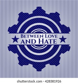 Between Love and Hate badge with denim texture