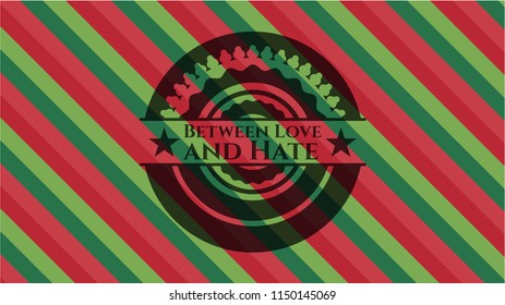 Between Love and Hate christmas colors style emblem.