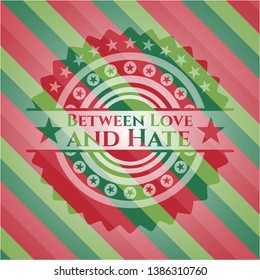Between Love and Hate christmas emblem background. Vector Illustration. Detailed.