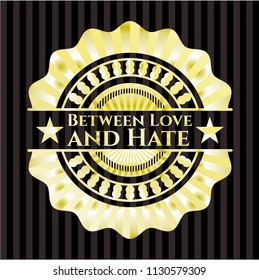 Between Love and Hate gold badge or emblem