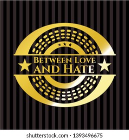 Between Love and Hate gold badge. Vector Illustration. Detailed.