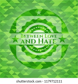 Between Love and Hate green emblem with mosaic ecological style background