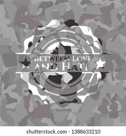 Between Love and Hate grey camouflage emblem. Vector Illustration.