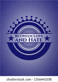 Between Love and Hate with jean texture