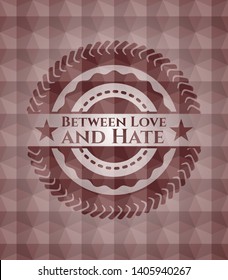 Between Love and Hate red emblem with geometric pattern. Seamless.
