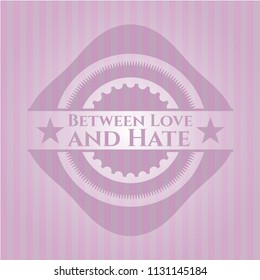Between Love and Hate retro pink emblem