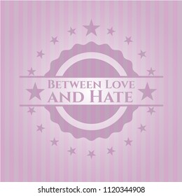 Between Love and Hate retro style pink emblem