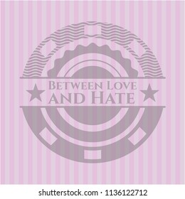Between Love and Hate retro style pink emblem