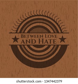 Between Love and Hate retro style wooden emblem