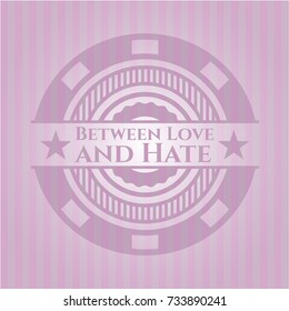 Between Love and Hate retro style pink emblem