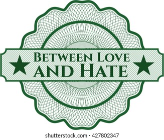 Between Love and Hate rosette (money style emplem)