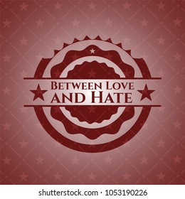 Between Love and Hate vintage red emblem