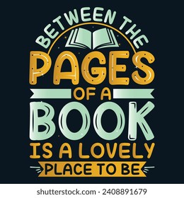 between the pages of a book 
 is a lovely place to be, Motivational quotes Designs, Streetwear T-shirt Designs Artwork Set, Graffiti Vector Collection for Apparel and Clothing Print.