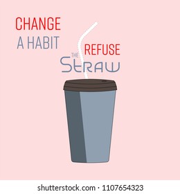 A beverage cup, straw shape perforation and typographic design of refuse the straw. Change a habit concept. Vector illustration.