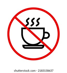 Beverage prohibition. Drink prohibited. No drink. Coffee cup and prohibition sign. Vector.