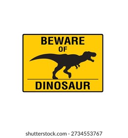 Beware Of Dinosaur Novelty Warning Sign