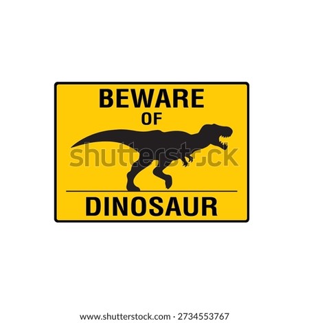 Beware Of Dinosaur Novelty Warning Sign