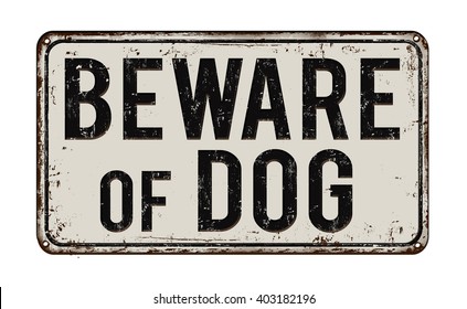 Beware of dog vintage rusty metal sign on a white background, vector illustration