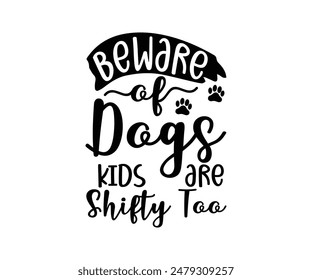 Beware Of Dogs Kids Are Shifty Too, Groovy Dog Mom, Pet Mom fur mom Cute Dog quotes cut files, Funny Dog Quotes Designs