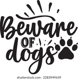 Beware of dogs svg ,Dog svg Design, Dog t-shirt design svg