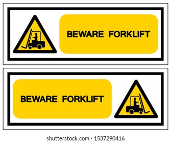 Beware Forklift Symbol Sign,Vector Illustration, Isolate On White Background Label. EPS10 