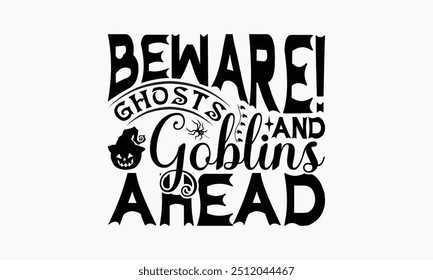 Cuidado! Fantasmas E Duendes À Frente - Design De Camiseta De Halloween, Ilustração Com Letras De Mão E Elementos De Decoração, Cartazes, Cartões, Fundo Branco Isolado.