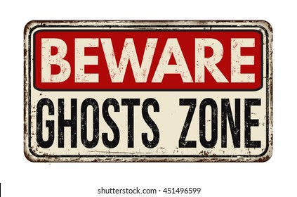 Beware ghosts zone vintage rusty metal sign on a white background, vector illustration