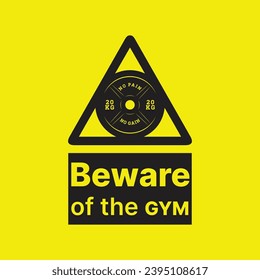 Beware of the GYM. Gym motivational quote gym fitness quote T-shirt and poster design vector