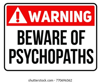 Beware of psychopats warning plate. Realistic design warning message.