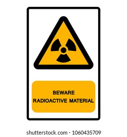Beware Radioactive Material Symbol Sign,Vector Illustration, Isolated On White Background Label. EPS10