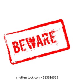 Beware red rubber stamp isolated on white background. Grunge rectangular seal with text, ink texture and splatter and blots, vector illustration.