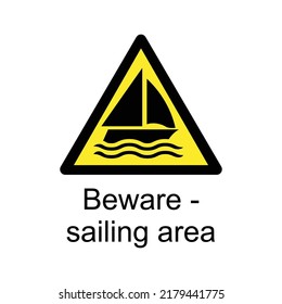 Beware - Sailing Area - Yellow Triangle hazard sign - International Water Safety Warning Sign, Water Protection Signs.