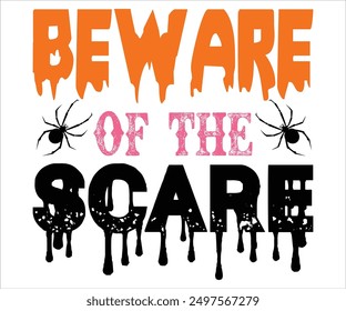 Beware Of The Scare Svg,Funny Svg,Witch Svg,Ghost Svg,Halloween Svg,Halloween Retro,Typograpy T-shirt,Says Svg,Christian Svg,Cut File,Silhouette