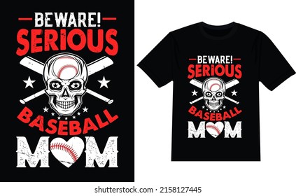 Beware Serious Baseball Mom Baseball T Shirt Design