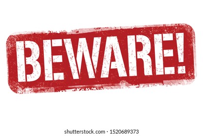 Beware sign or stamp on white background, vector illustration