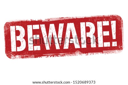 Beware sign or stamp on white background, vector illustration