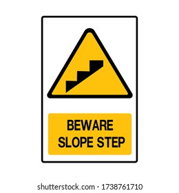 Beware Slope Step Symbol, Vector Illustration, Isolate On White Background Icon. EPS10.